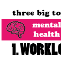 Mental Health Awareness - Part 1: Workload