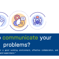 How to communicate your problems
